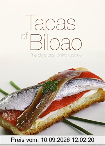 TAPAS OF BILBAO: THE CITY'S BEST PINTXO RECIPES