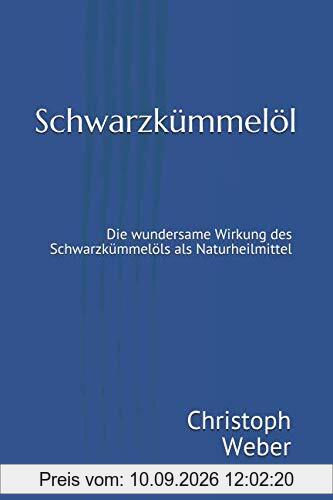 Schwarzkümmelöl: Die wundersame Wirkung des Schwarzkümmelöls als Naturheilmittel