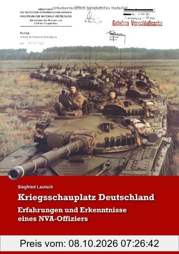 Kriegsschauplatz Deutschland: Erfahrungen und Erkenntnisse eines NVA-Offiziers