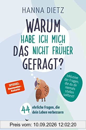 Warum habe ich mich das nicht früher gefragt?: 44 ehrliche Fragen, die dein Leben verbessern