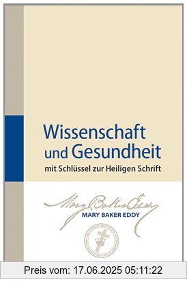 Binding : Taschenbuch, Edition : Deutsche Übersetzung wurde überarbeitet, Label : Writings of Mary Baker Eddy, Publisher : Writings of Mary Baker Eddy, medium : Taschenbuch, numberOfPages : 1328, publicationDate : 2012-04-18, authors : Eddy, Mary Baker, languages : german, english, ISBN : 087952314X