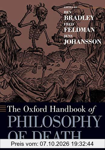 The Oxford Handbook of Philosophy of Death (Oxford Handbooks)