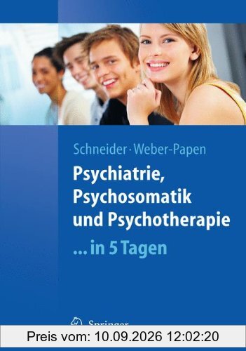 Psychiatrie, Psychosomatik und Psychotherapie ...in 5 Tagen (Springer-Lehrbuch)