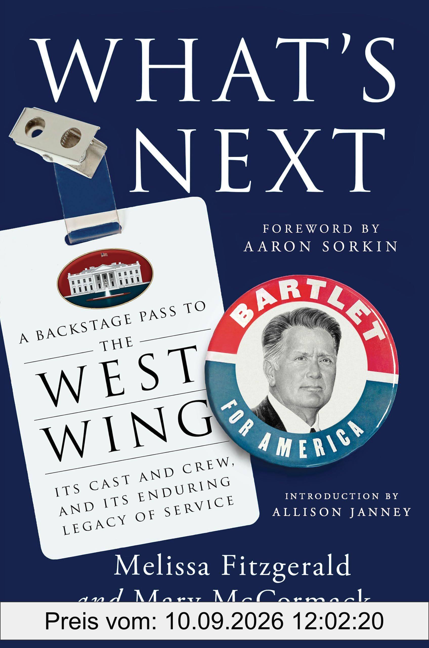 What's Next: A Backstage Pass to The West Wing, Its Cast and Crew, and Its Enduring Legacy of Service