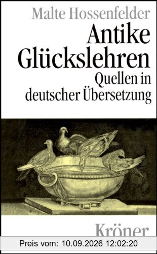 Antike Glückslehren: Kynismus und Kyrenaismus, Stoa, Epikureismus und Skepsis. Quellen in deutscher Übersetzung mit Einführungen