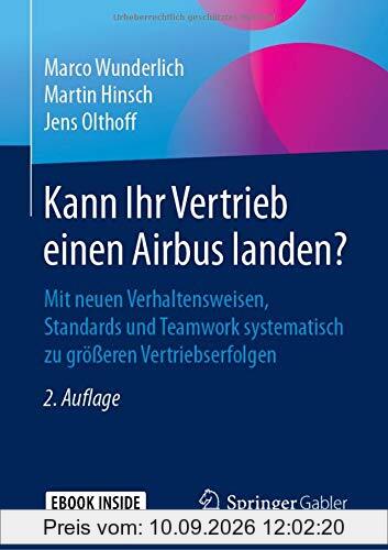 Kann Ihr Vertrieb einen Airbus landen?: Mit neuen Verhaltensweisen, Standards und Teamwork systematisch zu größeren Vertriebserfolgen
