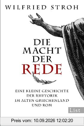 Die Macht der Rede: Eine kleine Geschichte der Rhetorik im alten Griechenland und Rom