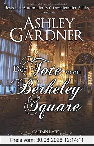 Der Tote vom Berkeley Square: Deutsche Ausgabe (Captain Lacey Regency Krimis, Band 5)