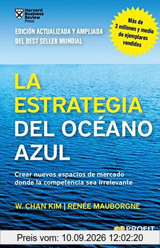 La estrategia del océano azul : crear nuevos espacios de mercado donde la competencia sea irrelevante
