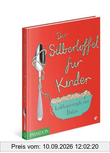 Der Silberlöffel für Kinder: Lieblingsrezepte aus Italien