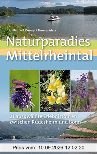 Naturparadies Mittelrheintal: 21 ausgewählte Erlebnistouren zwischen Rüdesheim und Bonn