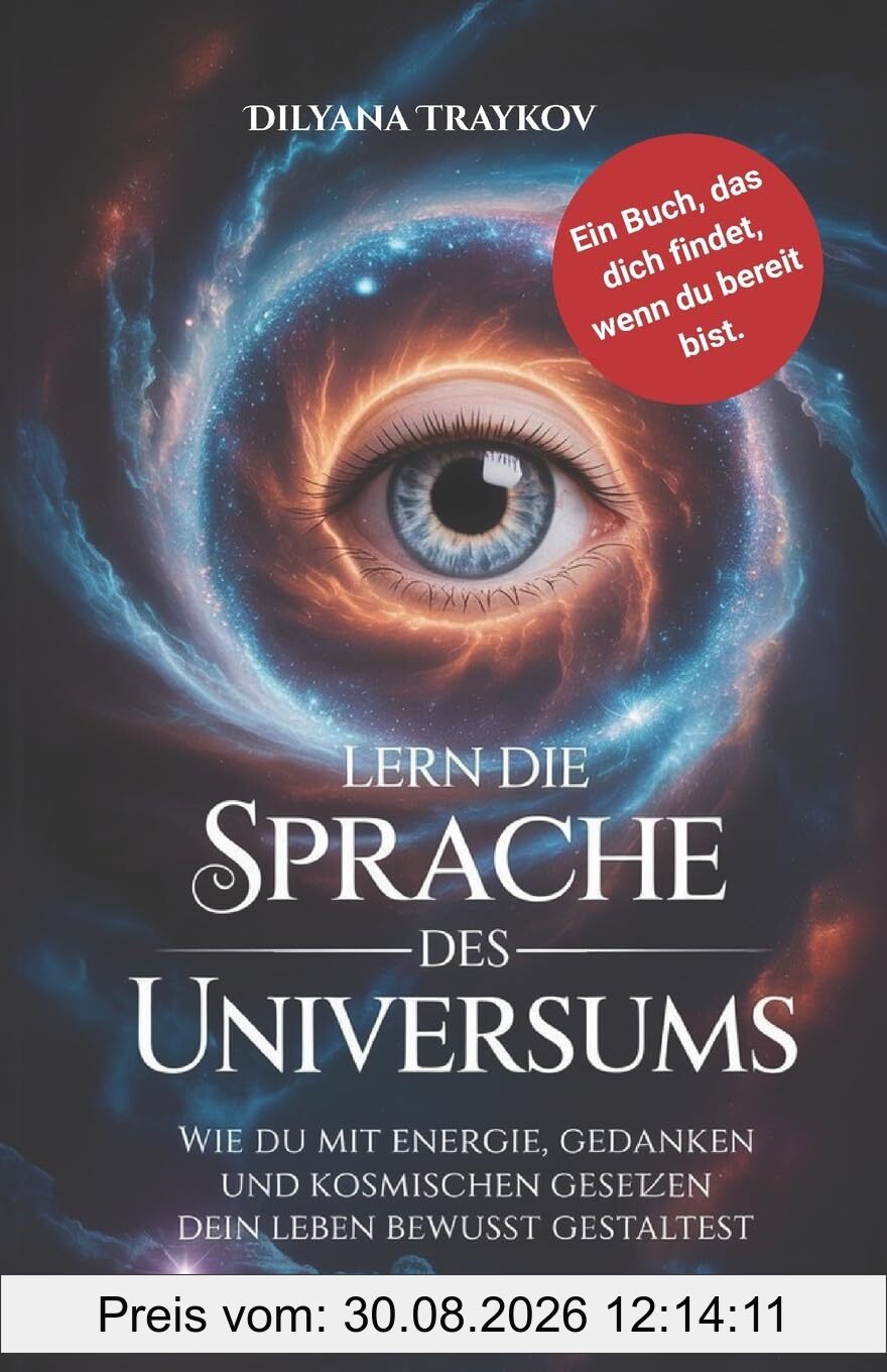 Lern die Sprache des Universums: Wie du mit Energie, Gedanken und kosmischen Gesetzen dein Leben bewusst gestaltest