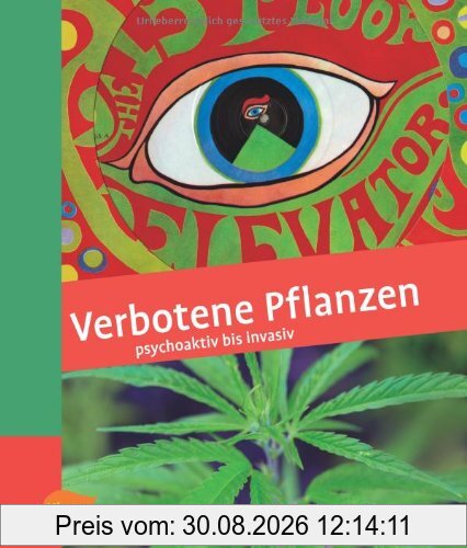 Verbotene Pflanzen: Psychoaktiv bis invasiv