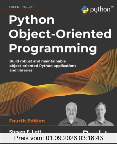 Python Object-Oriented Programming: Build robust and maintainable object-oriented Python applications and libraries, 4th Edition