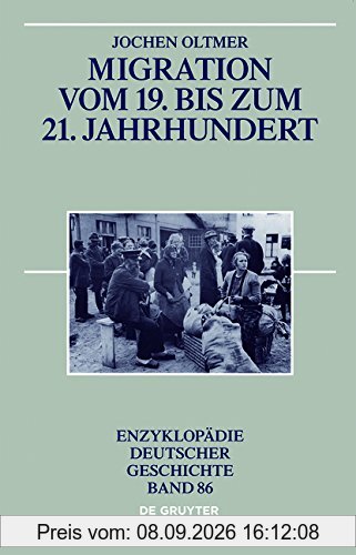 Migration vom 19. bis zum 21. Jahrhundert (Enzyklopädie deutscher Geschichte, Band 86)