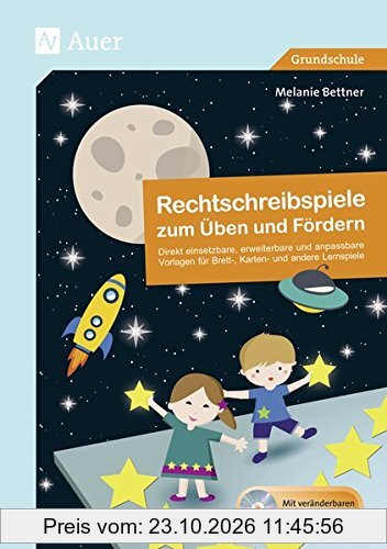 Rechtschreibspiele zum Üben und Fördern: Direkt einsetzbare, erweiterbare und anpassbare Vorlagen für Brett-, Karten- und andere Lernspiel …