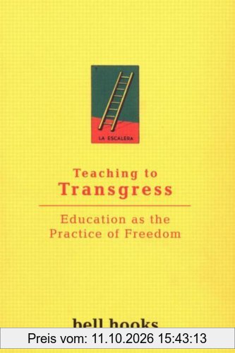 Teaching to Transgress: Education as the Practice of Freedom