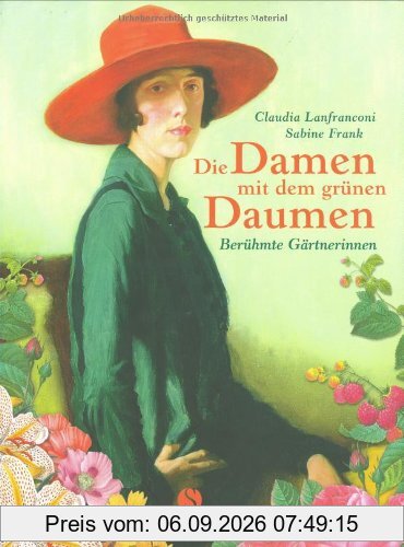 Die Damen mit dem grünen Daumen. Berühmte Gärtnerinnen