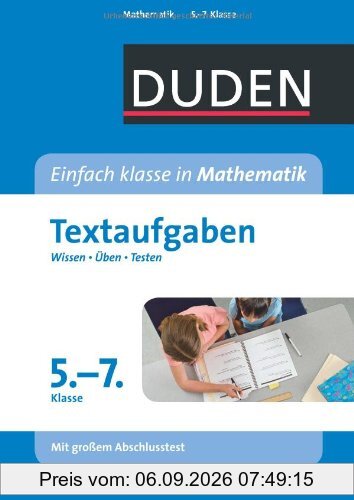 Einfach klasse in Mathematik - Textaufgaben 5. bis 7. Klasse: Wissen - Üben - Testen