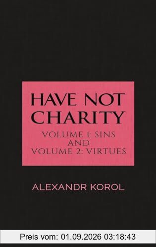 Have Not Charity - Volume 1: Sins and Volume 2: Virtues