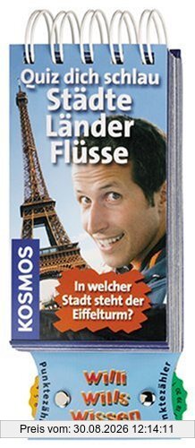 Willi wills wissen. Quiz dich schlau - Städte, Länder, Flüsse: In welcher Stadt steht der Eifelturm?