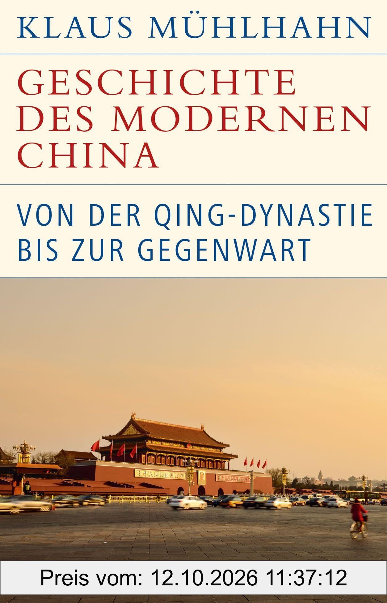 Geschichte des modernen China: Von der Qing-Dynastie bis zur Gegenwart (Historische Bibliothek der Gerda Henkel Stiftung)