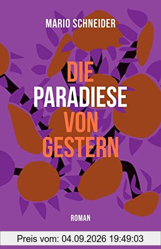 Die Paradiese von gestern: Roman