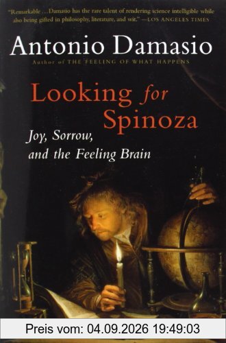 Looking for Spinoza: Joy, Sorrow, and the Feeling Brain