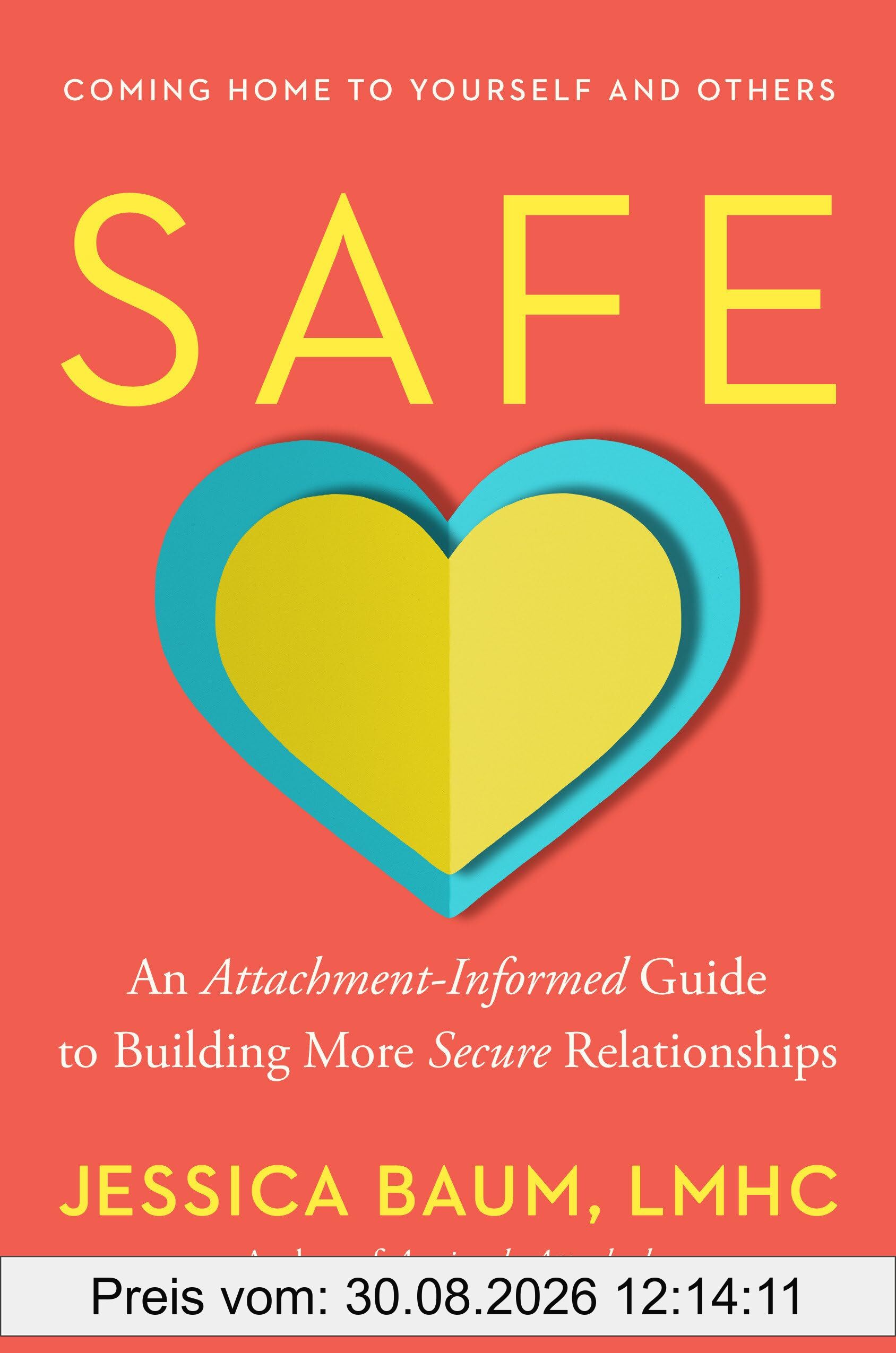 Safe: An Attachment-Informed Guide to Building More Secure Relationships