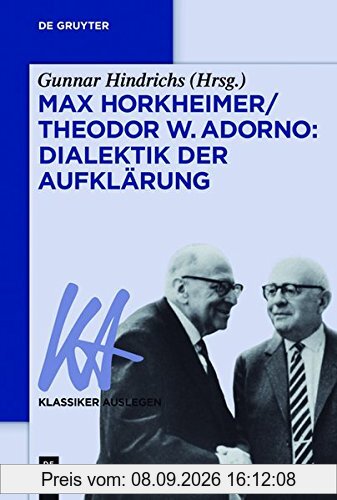 Max Horkheimer/Theodor W. Adorno: Dialektik der Aufklärung (Klassiker Auslegen, Band 63)