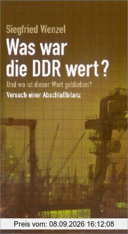 Was war die DDR wert?: Und wo ist dieser Wert geblieben?. Versuch einer Abschlußbilanz