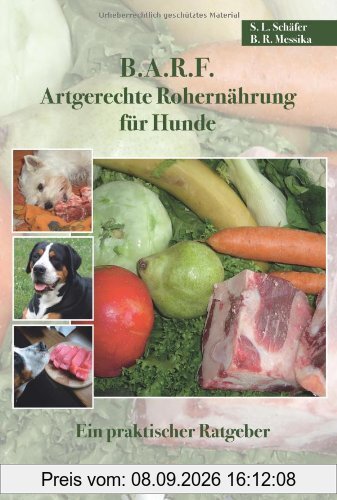 B.A.R.F. - Artgerechte Rohernährung für Hunde: Ein praktischer Ratgeber