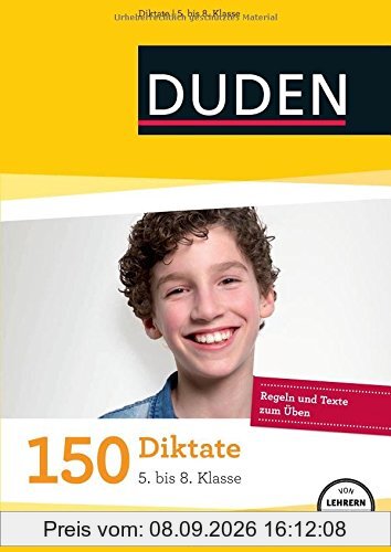 150 Diktate 5. bis 8. Klasse: Regeln und Texte zum Üben (Duden - 150 Übungen)