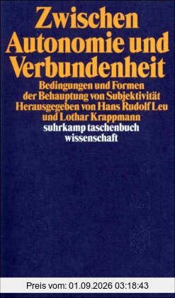 Zwischen Autonomie und Verbundenheit: Bedingungen und Formen der Behauptung von Subjektivität (suhrkamp taschenbuch wissenschaft)
