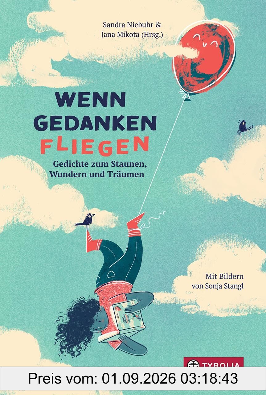 Wenn Gedanken fliegen: Gedichte zum Staunen, Wundern und Träumen. Mit Gedichten von Uwe-Michael Gutzschhahn, Michael Hammerschmid, Heinz Janisch, Nils ... Neue Gedichte zu fast allen Themen des Lebens