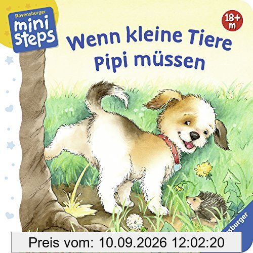 Wenn kleine Tiere Pipi müssen: Ab 18 Monaten (ministeps Bücher)