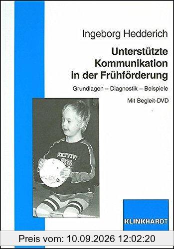 Unterstützte Kommunikation in der Frühförderung: Grundlagen - Diagnostik - Beispiele