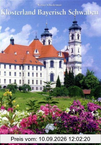 Klosterland Bayerisch Schwaben: Zur Erinnerung an die Säkularisation der Jahre 1802/1803