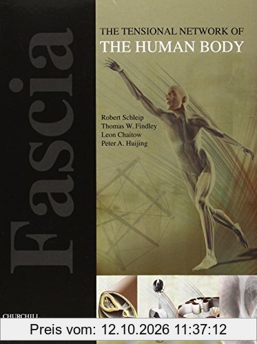 Fascia: The Tensional Network of the Human Body: The Science and Clinical Applications in Manual and Movement Therapy