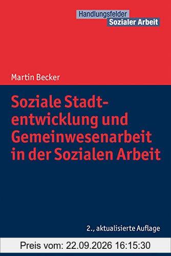 Soziale Stadtentwicklung und Gemeinwesenarbeit in der Sozialen Arbeit (Handlungsfelder Sozialer Arbeit)