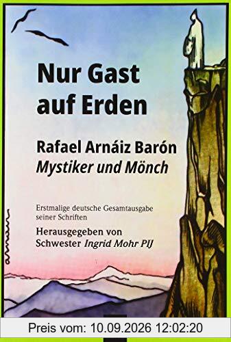 Nur Gast auf Erden?: Rafael Arnáiz Barón – Mystiker und Mönch