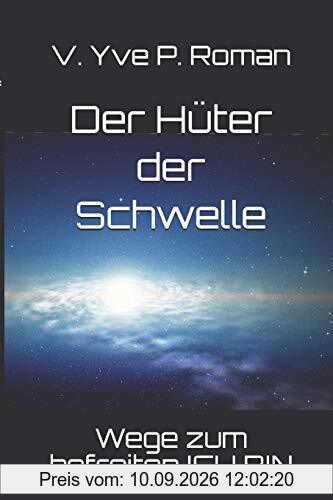 Der Hüter der Schwelle: Wege zum befreiten ICH BIN