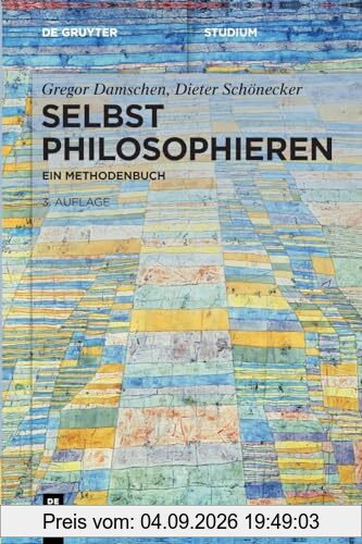 Selbst philosophieren: Ein Methodenbuch (De Gruyter Studium)