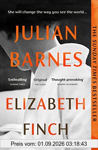 Elizabeth Finch: From the Booker Prize-winning author of THE SENSE OF AN ENDING