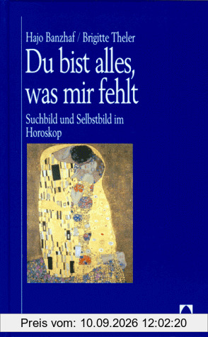 Du bist alles, was mir fehlt: Suchbild und Selbstbild im Horoskop