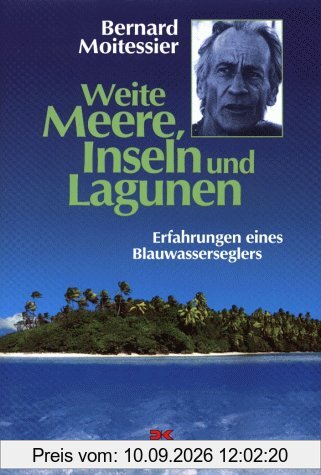 Weite Meere, Inseln und Lagunen. Erfahrungen eines Blauwasserseglers