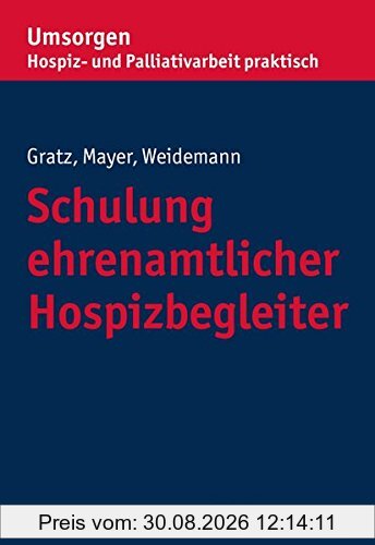 Schulung ehrenamtlicher Hospizbegleiter (Umsorgen - Hospiz- und Palliativarbeit praktisch)