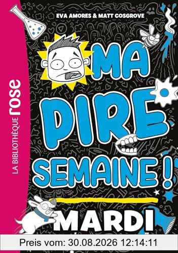 Ma pire semaine !. Vol. 2. Mardi