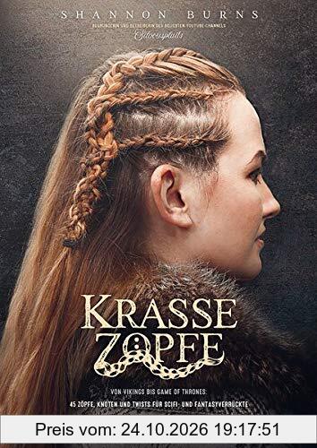 Krasse Köpfe: Von Vikings bis Game of Thrones: 45 Zöpfe, Knoten und Twists für Scifi- und Fantasyverrückte