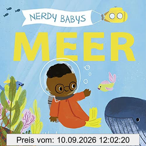 Nerdy Babys - Meer: Unterwasserwelt für die Kleinsten erklärt. Wissen für Kinder: Sachbilderbuch über Fische, Tiere und Pflanzen im Meer. Kinderbuch ab 2 Jahren. Für Krippe und Kita.
